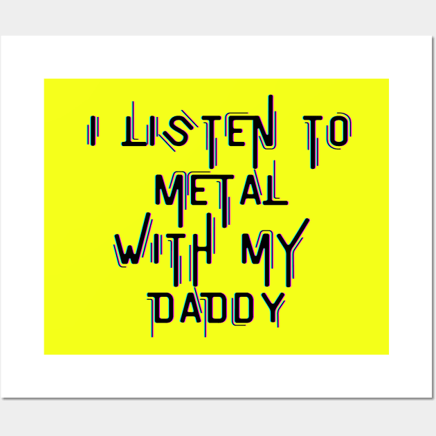 I Listen To Metal With My Daddy Wall Art by KidsKingdom